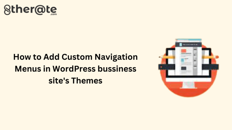 How To Add Custom Navigation Menus In Wordpress Bussiness Site's Themes (1)