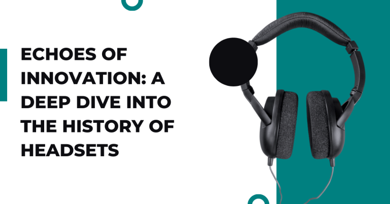 Echoes Of Innovation A Deep Dive Into The History Of Headsets