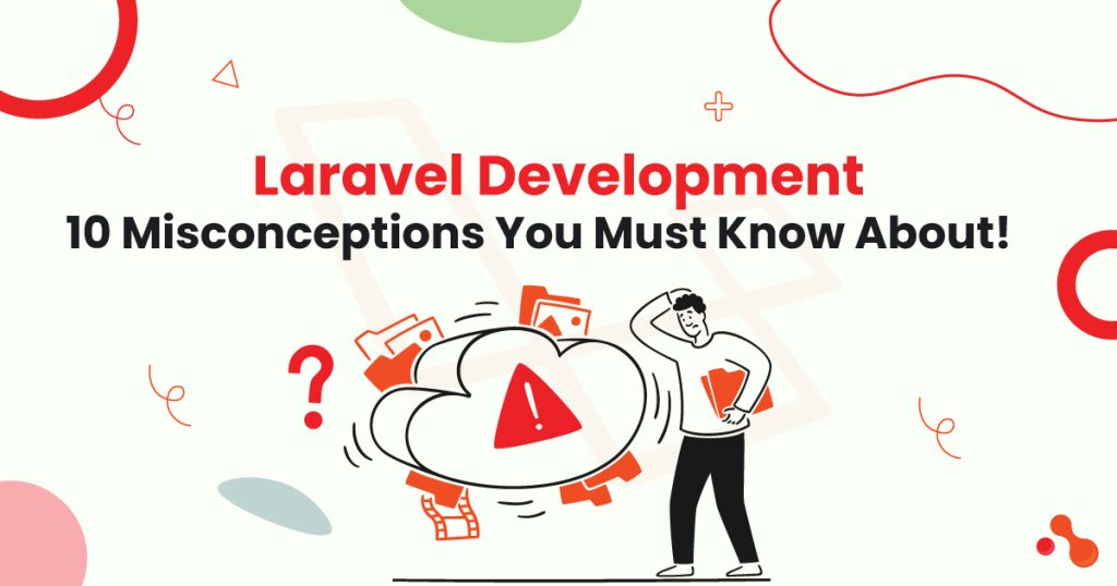 1-Laravel-Development-10-Misconceptions-You-Must-Know-About