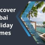 Discover Dubai Holiday Homes