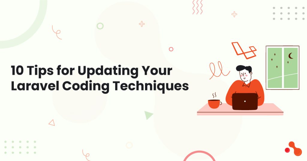 1-10-Tips-for-Updating-Your-Laravel-Coding-Techniques