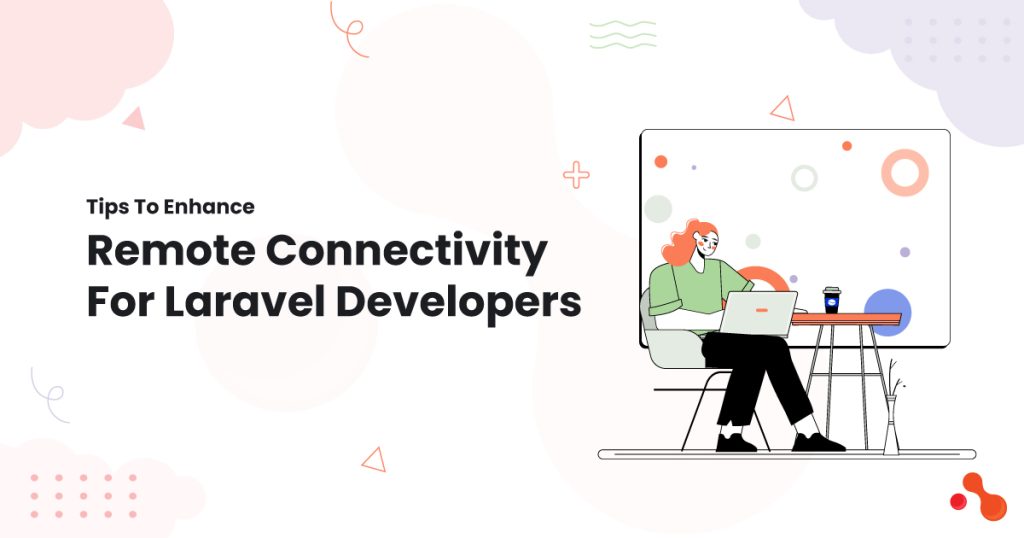 1-Tips-To-Enhance-Remot-Connectivity-For-Laravel-Developers