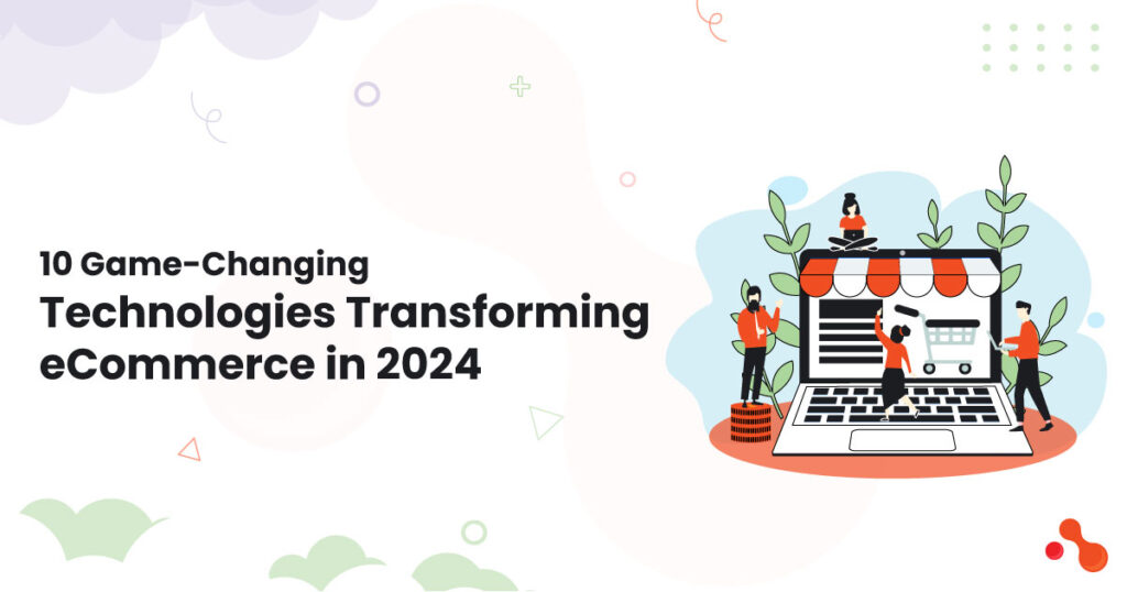 1-10-Game-Changing-Technologies-Transforming-eCommerce-in-2024