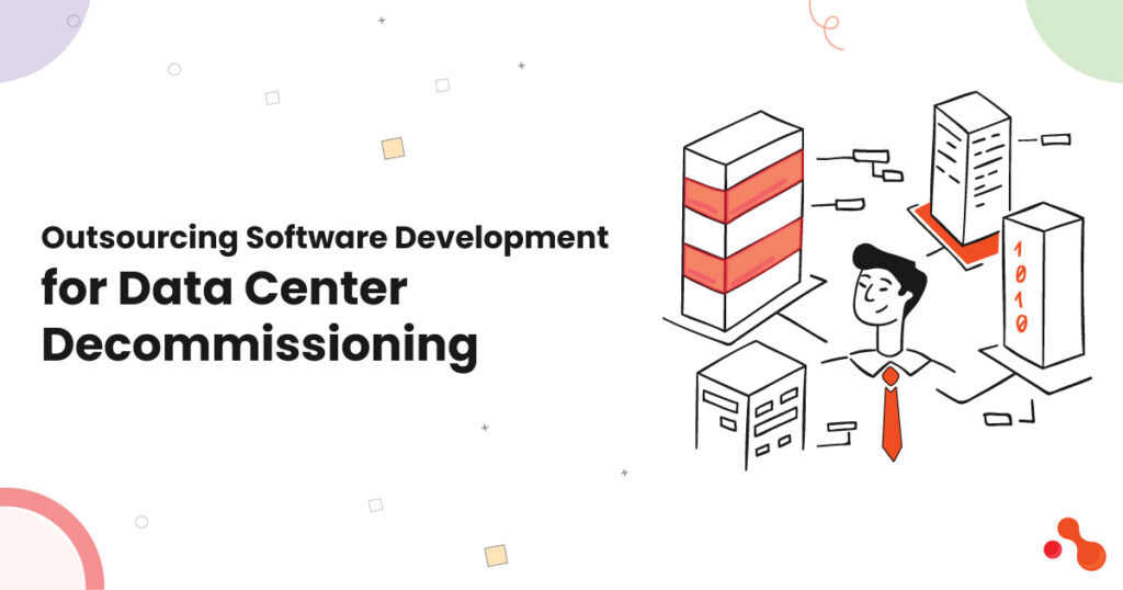 1-Outsourcing-Software-Development-for-Data-Center-Decommissioning